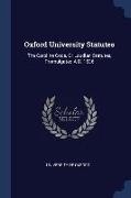 Oxford University Statutes: The Caroline Code, Or Laudian Statutes, Promulgated A D. 1636