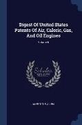 Digest Of United States Patents Of Air, Caloric, Gas, And Oil Engines, Volume 5