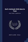 God's Methods With Man In Time: Past, Present, And Future