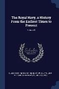 The Royal Navy, a History From the Earliest Times to Present, Volume 3