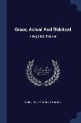 Grace, Actual And Habitual: A Dogmatic Treatise