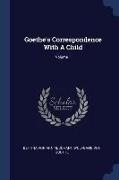Goethe's Correspondence With A Child, Volume 1