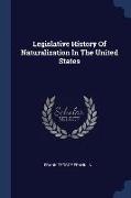 Legislative History Of Naturalization In The United States