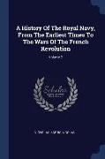 A History Of The Royal Navy, From The Earliest Times To The Wars Of The French Revolution, Volume 2