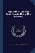 Days With the Victorian Poets, Rossetti, Morris, Mrs. Browning