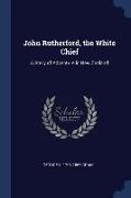 John Rutherford, the White Chief: A Story of Adventure in New Zealand