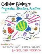 Cellular Biology: Organelles, Structure, Function