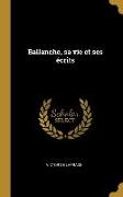 Ballanche, Sa Vie Et Ses Écrits