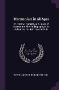 Mormonism in All Ages: Or, the Rise, Progress, and Causes of Mormonism with the Biography of Its Author and Founder, Joseph Smith