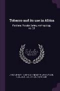 Tobacco and Its Use in Africa: Fieldiana, Popular Series, Anthropology, No. 29