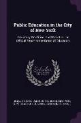 Public Education in the City of New York: Its History, Condition, and Statistics: An Official Report to the Board of Education