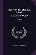 History of the Christian Church: From the Apostolic Age to the Reformation, A.D. 64-1517, Volume 4