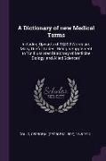 A Dictionary of New Medical Terms: Including Upwards of 38,000 Words and Many Useful Tables: Being a Supplement to an Illustrated Dictionary of Medici