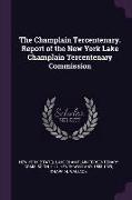 The Champlain Tercentenary. Report of the New York Lake Champlain Tercentenary Commission