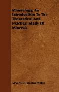 Mineralogy, an Introduction to the Theoretical and Practical Study of Minerals