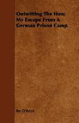 Outwitting the Hun, My Escape from a German Prison Camp