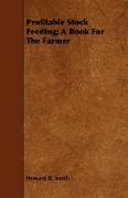 Profitable Stock Feeding, A Book for the Farmer