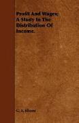 Profit and Wages, A Study in the Distribution of Income