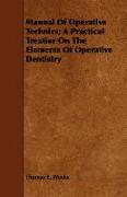 Manual of Operative Technics, A Practical Treatise on the Elements of Operative Dentistry