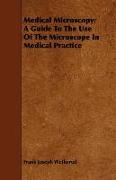 Medical Microscopy: A Guide to the Use of the Microscope in Medical Practice