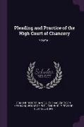 Pleading and Practice of the High Court of Chancery, Volume 1