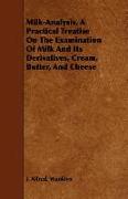 Milk-Analysis, a Practical Treatise on the Examination of Milk and Its Derivatives, Cream, Butter, and Cheese