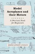 Model Aeroplanes and their Motors - A Practical Book for Beginners