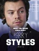 What You Never Knew about Harry Styles