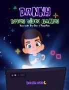 Danny Loves Video Games: Based on the True Story of Danny Peña