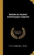 Bulletin de l'Institut Archéologique Liégeoise