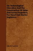 On Technological Education and the Construction of Ships and Screw Propellers, for Naval and Marine Engineers