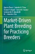 Market-Driven Plant Breeding for Practicing Breeders