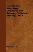 Geology and Mineralogy Considered with Reference to Natural Theology - Vol. I
