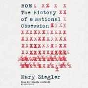 Roe: The History of a National Obsession