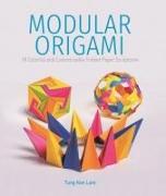 Modular Origami: 18 Colorful and Customizable Folded Paper Sculptures