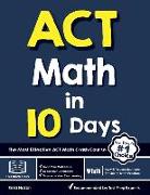 ACT Math in 10 Days: The Most Effective ACT Math Crash Course
