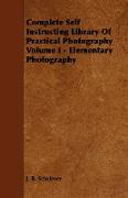 Complete Self Instructing Library of Practical Photography Volume I - Elementary Photography