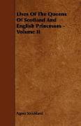 Lives of the Queens of Scotland and English Princesses - Volume II