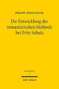 Die Entwicklung der romanistischen Methode bei Fritz Schulz