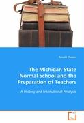 The Michigan State Normal School and the Preparationof Teachers