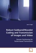 Robust Subband/Wavelet Coding and Transmission ofImages and Video
