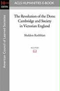 The Revolution of the Dons: Cambridge and Society in Victorian England