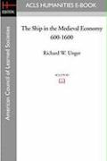 The Ship in the Medieval Economy 600-1600