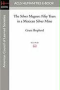 The Silver Magnet: Fifty Years in a Mexican Silver Mine