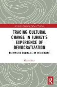 Tracing Cultural Change in Turkey's Experience of Democratization