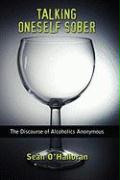 Talking Oneself Sober: The Discourse of Alcoholics Anonymous