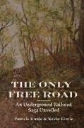 The Only Free Road: An Underground Railroad Saga Unveiled