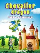 Cahier de coloriage Chevalier et dragon: Livre de coloriage pour les enfants dès 4 ans - dessin au style cartoon sur le thème médiéval du moyen-âge po