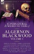 The Collected Shorter Supernatural & Weird Fiction of Algernon Blackwood