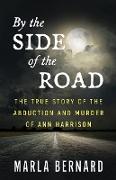 By The Side Of The Road: The True Story Of The Abduction And Murder Of Ann Harrison